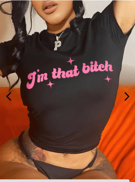 I’m That Bitch T-Shirt